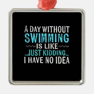 Schwimmer gibt einen Tag ohne Schwimmen, ist wie S Ornament Aus Metall