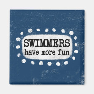 Schwimmer haben mehr Spaß Kühlschrank Magnet