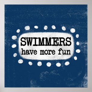 Schwimmer haben mehr Spaß Poster Wall Art