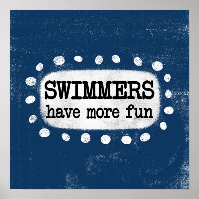 Schwimmer haben mehr Spaß Poster Wall Art (Vorne)