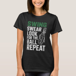 Schwingen Fluchen Nach Ball Suchen Wiederholen Gol T-Shirt