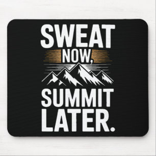 Schwitze jetzt, Gipfel später Wander Motivation _3 Mousepad
