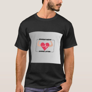 Schwitze jetzt, strahle später Motivations Fitness T-Shirt