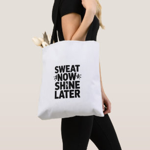 Schwitze jetzt, strahle später Motivations-Tasche Tasche