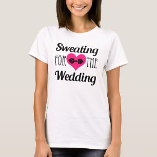 Schwitzen für das lustige Hochzeitsübungs-Shirt T-Shirt