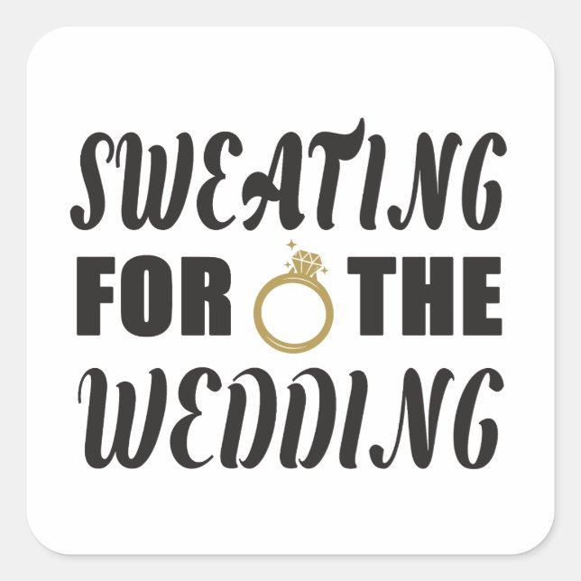 Schwitzen für die Hochzeit Quadratischer Aufkleber (Vorderseite)
