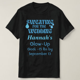Schwitzen für die Hochzeit T-Shirt