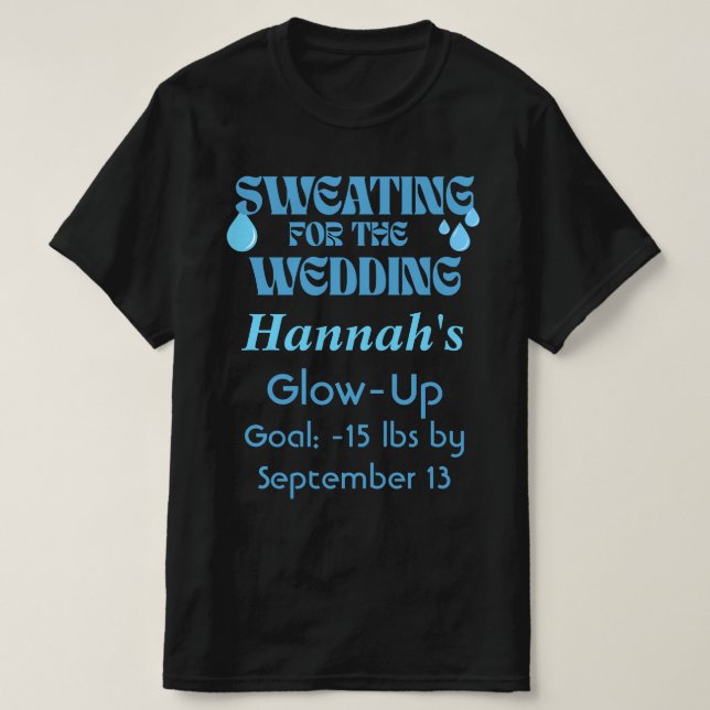 Schwitzen für die Hochzeit T-Shirt (Design vorne)