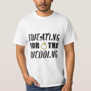 Schwitzen für die Hochzeit T-Shirt