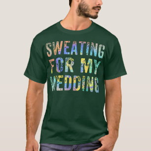 Schwitzen für meine Hochzeit Ehefrau Funny Bride V T-Shirt
