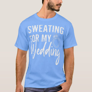 Schwitzen für meine Hochzeit Funny Bride Ehefrau V T-Shirt