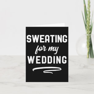 Schwitzen für meine Hochzeit Ich lustige Braut Gro Karte