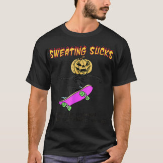 Schwitzen Sind zum Kotzen eher vom kalten O T-Shirt