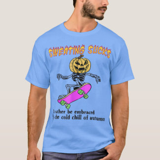 Schwitzen Sind zum Kotzen eher vom kalten O T-Shirt