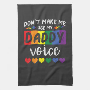 Schwul, zwing mich nicht, Daddy-Stimme zu benutzen Geschirrtuch