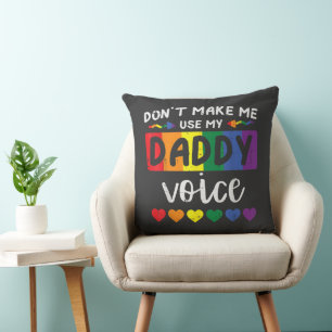Schwul, zwing mich nicht, Daddy-Stimme zu benutzen Kissen