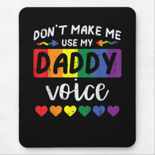 Schwul, zwing mich nicht, Daddy-Stimme zu benutzen Mousepad
