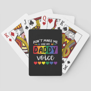 Schwul, zwing mich nicht, Daddy-Stimme zu benutzen Spielkarten
