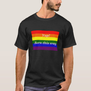 Schwulenstolz auf diese Weise geboren T-Shirt