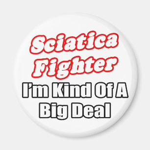 Sciatica Fighter...Big Deal Magnet