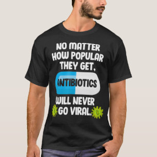 Science Antibiotics Funny Microbiologist Pharmaceu T-Shirt
