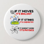 SCIENCE BIOLOGY CHEMISTRY PHYSICS BUTTON<br><div class="desc">Chemie,  Geschenk,  Biologie,  Student,  Ideenreichtum,  Physiker,  Zitat,  Lehrer,  Geek,  Physik,  Nerd,  Sprichwort,  lustig</div>