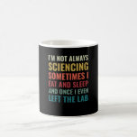 Science Chemist Funny Scientist Laboratory Kaffeetasse<br><div class="desc">A great design for every Chemist, Lab assistant, or scientist in a Laboratory. Ich habe keine Always sciencing. This Science Chemist Funny Scientist Laboratory is designed by Funny Science Scientist Nerd Puns.</div>