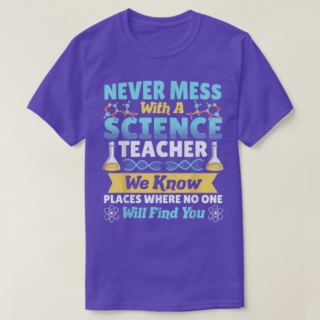 Science Chemistry Teacher Never Mess With a Scienc T-Shirt (Design vorne)