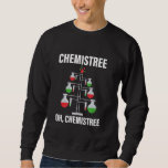 Science Christmas Oh Chemist Tree Funny Chemistry Sweatshirt<br><div class="desc">Science Christmas Oh Chemist Tree Funny Chemistry Student</div>