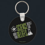 Science Doesn’t Care Schlüsselanhänger<br><div class="desc">Science doesn't care about your beliefs. We are all equal in the world and eyes of science! So that's why we love it right?!</div>