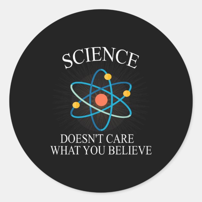 Science Doesn't Care What You Believe Funny Scienc Runder Aufkleber (Vorderseite)