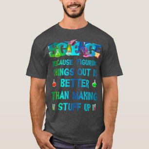 Science Funny Geek Nerd Dozent Lehrer STEM T-Shirt