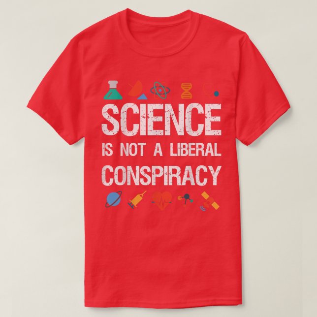 Science is Not a Liberal Conspiracy T Shirt - Gift (Design vorne)