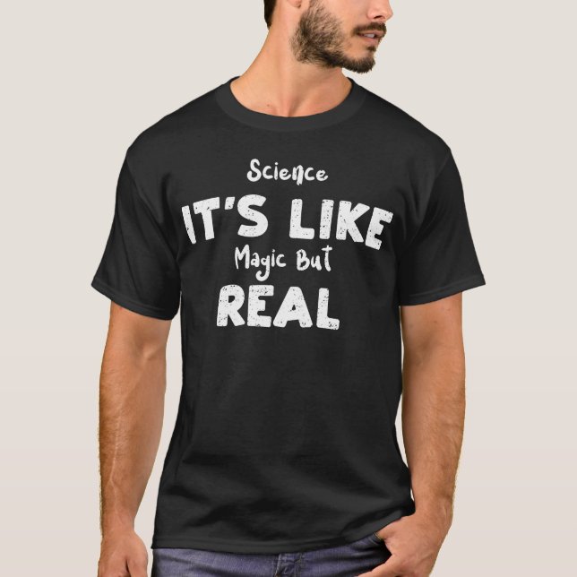 Science Its Like Magic But Real funny T-Shirt (Vorderseite)