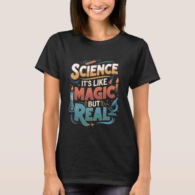 Science Like Magic But Real Funny Quote T-Shirt (Vorderseite)
