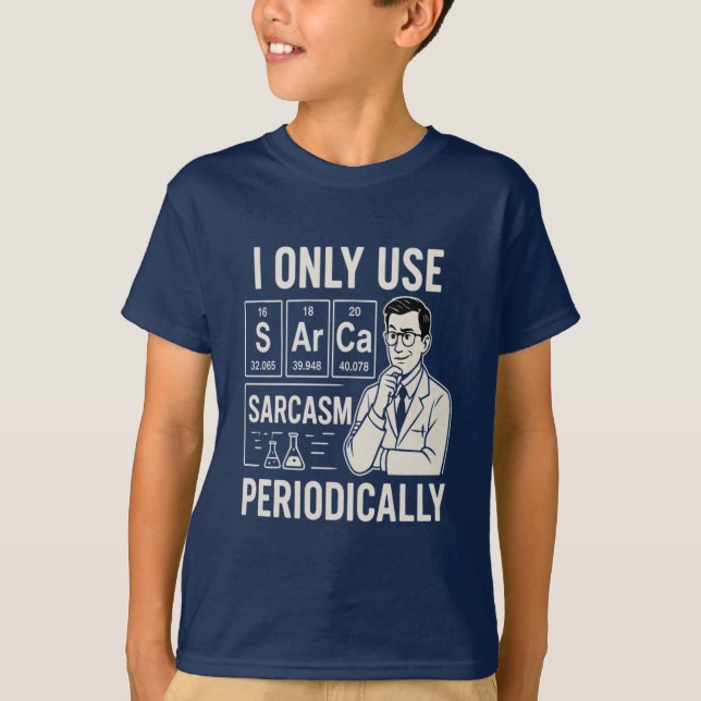 Science Nerd Sarcasm Periodic Table Shirt Joke (Vorderseite)