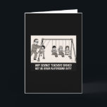 Science Teacher Funny Karte<br><div class="desc">Funny teacher t-shirt design featuring a teacher using kids on swings as a Newton's cradle. Can be used on t-shirts hoodies mugs posters and any other merchandise.</div>
