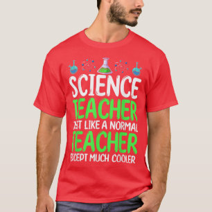 Science Teacher Just Like Normal Teacher Ausnahme T-Shirt