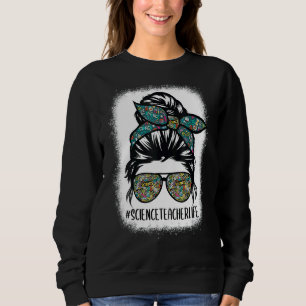 Science Teacher Messy Bun Life Haare Brille Back T Sweatshirt