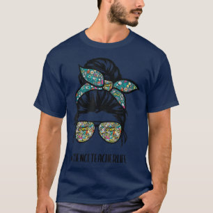 Science Teacher Messy Bun Life Haare Brille zurück T-Shirt