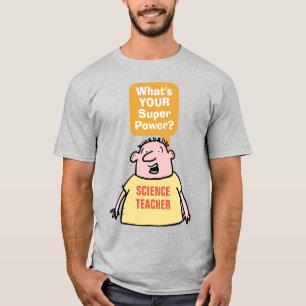 Science Teacher Super Power. T-Shirt