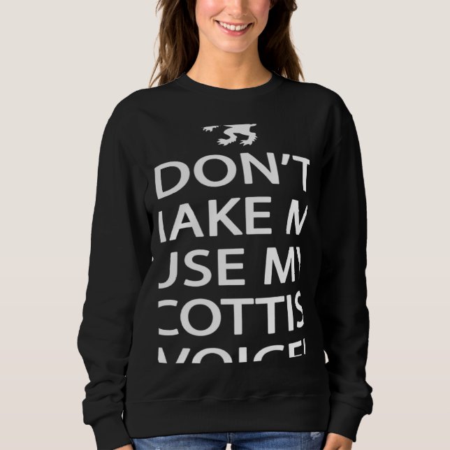 Scotland Ancestry Don't Make Me Use My Scottish Vo Sweatshirt (Vorderseite)