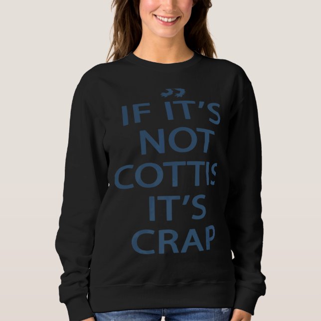 Scotland Ancestry If It's Not Scottish It's Crap   Sweatshirt (Vorderseite)