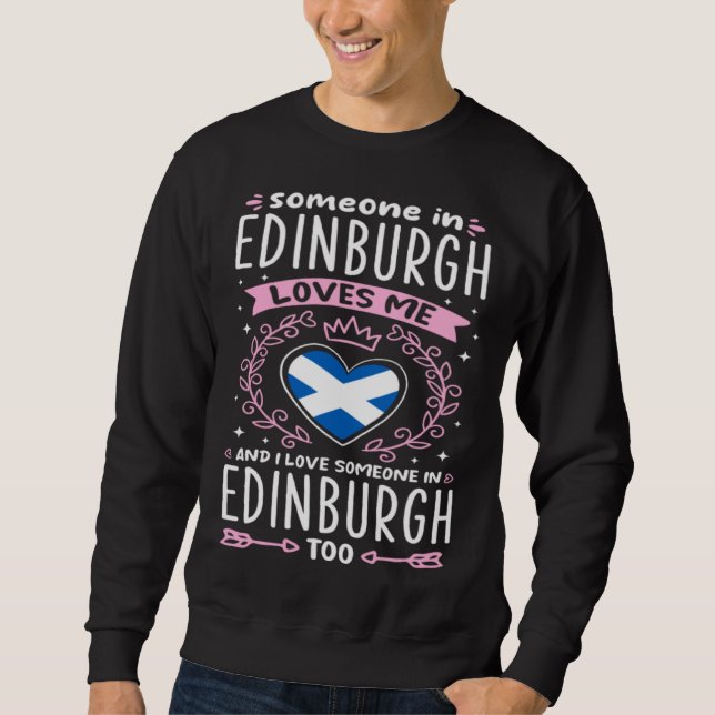 Scotland flag Someone in Edinburgh Loves Me Sweatshirt (Vorderseite)