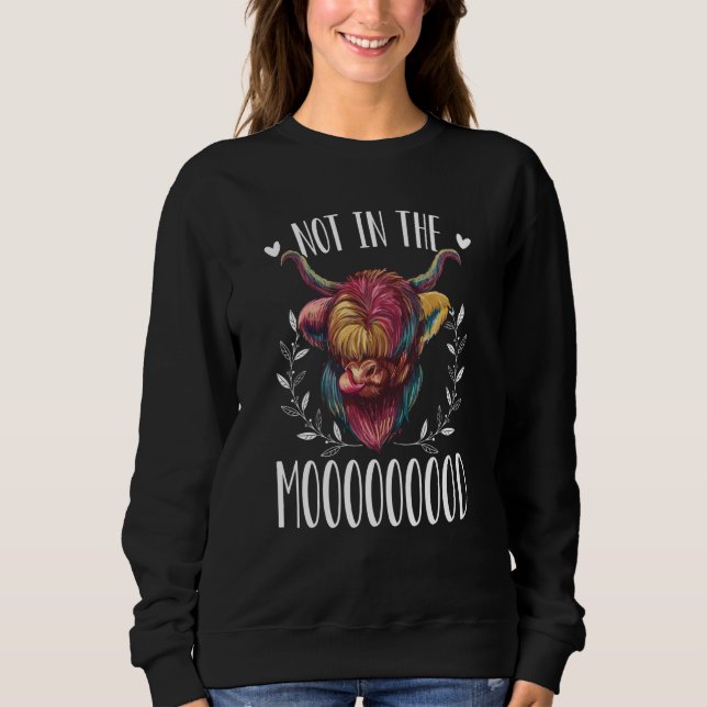 Scotland Highland Cow Not In The Mooooooood Sweatshirt (Vorderseite)