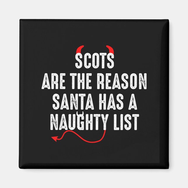 Scots Are The Reason Santa Has A Naughty List  Magnet (Vorne)