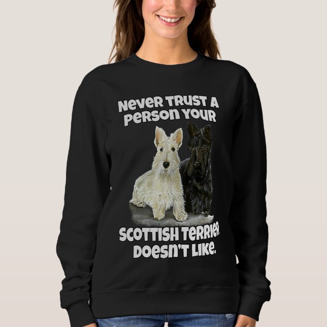 Scottie Never Trust A Person Your Scottish Terrier Sweatshirt (Vorderseite)