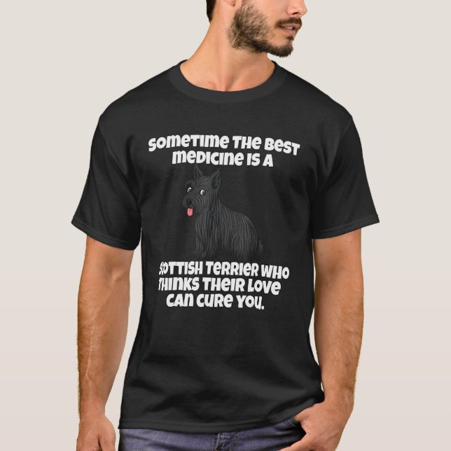 Scottish Terrier Dog Owner Sometime The Best Medic T-Shirt (Vorderseite)
