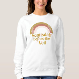 Scottsdale Before the Veil Desert Bachelorette Sw Sweatshirt
