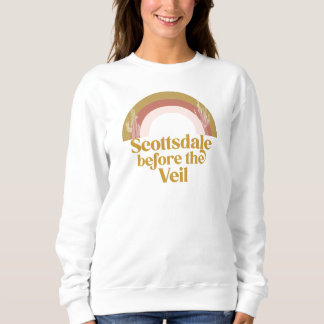 Scottsdale Before the Veil Desert Bachelorette Sw Sweatshirt